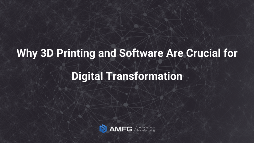 Wie 3D-Druck und Software digitale Transformation in der Fertigung vorantreiben
